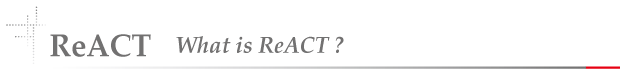 ReACT  What is ReACT ?